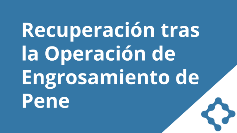 recuperacion operacion engrosamiento pene